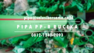 Agen Pipa PP-R Rucika Green Terbaik - Kelas Pipa - Keunggulan dan Manfaat Update Juni 2019/http://hargapipahdpe.co.id